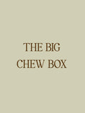 The Big Chew Box